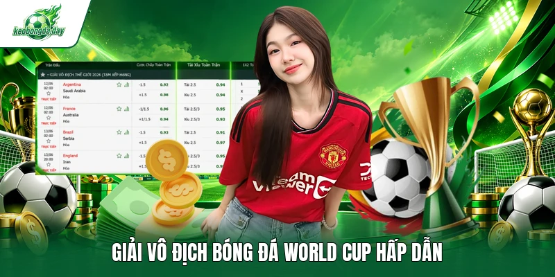 Giải vô địch bóng đá World Cup hấp dẫn