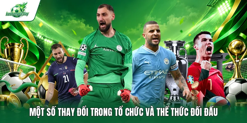 Một số thay đổi trong tổ chức và thể thức đối đầu
