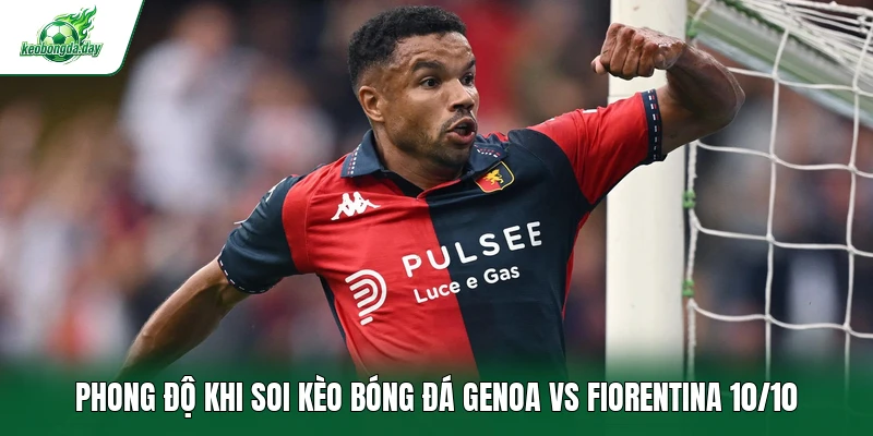 Phong độ khi soi kèo bóng đá Genoa vs Fiorentina 10/10