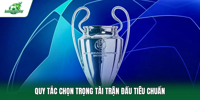 Quy tắc chọn trọng tài trận đấu tiêu chuẩnQuy tắc chọn trọng tài trận đấu tiêu chuẩn