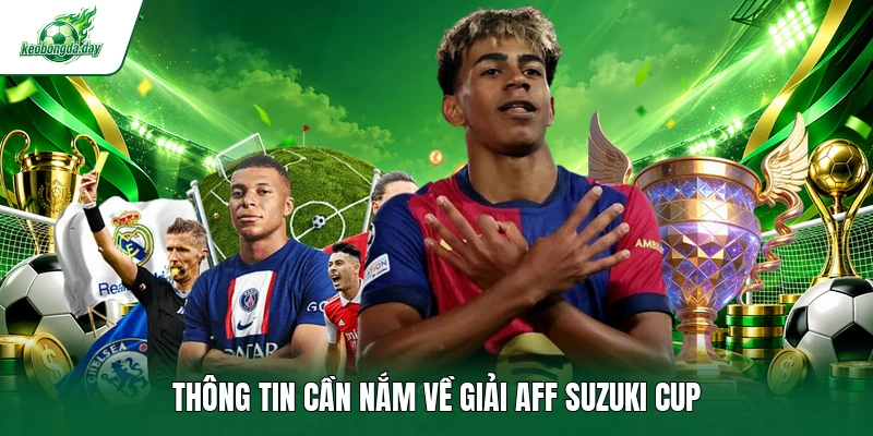 Thông tin cần nắm về giải AFF Suzuki Cup 